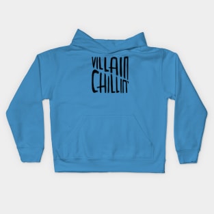 Villain Chillin, Funny Villain Quote Kids Hoodie